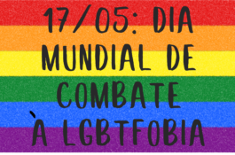 17/05: Dia Mundial de Combate à LGBTfobia