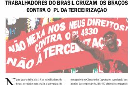 Trabalhadores cruzam os braços contra o PL da Terceirização