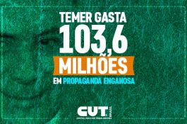 Temer gasta R$ 103,6 milhões em campanhas enganosas para aprovar reforma da Previdência