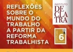 Instituto Declatra promove seminário “Reflexões sobre o Mundo do Trabalho a partir da Reforma Trabalhista”