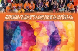 Petroleiras de todo o Brasil se reúnem em encontro nacional na Bahia para avaliar desafios e criar soluções no ambiente sindical e político