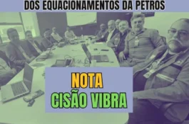 Fórum das Entidades em Defesa dos Participantes da Petros divulga nota sobre a cisão da Vibra