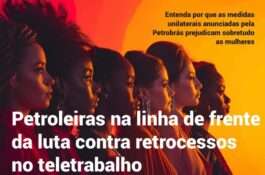 Petroleiras na linha de frente da luta contra os retrocessos no teletrabalho