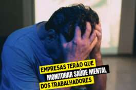 Empresas terão que monitorar saúde mental dos trabalhadores a partir de maio