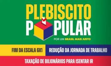 Moção em defesa da Construção e participação no Plebiscito Popular Nacional sobre a escala 6x1e a taxação dos super-ricos