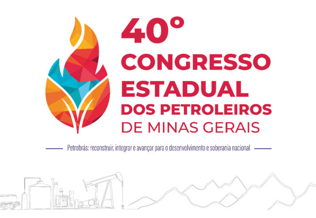 Congresso dos Petroleiros de Minas debate os desafios da categoria e os rumos da Petrobrás e do Brasil