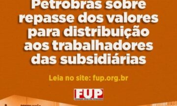 PLR 2019: FUP cobra esclarecimentos da Petrobrás sobre repasse dos valores para distribuição aos trabalhadores das subsidiárias