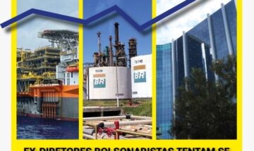 Ex-diretores bolsonaristas tentam se apropriar de resultados da Petrobrás e afirmam que fortalecimento da empresa e aumento de efetivos estão na “contramão da eficiência”