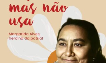 Margarida Alves: memória que convoca o presente