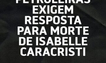 Mulheres petroleiras exigem resposta para morte de Isabelle Caracristi